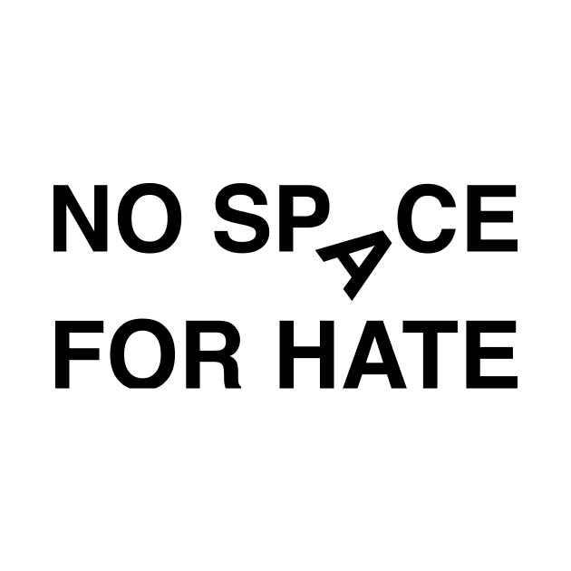 'No Space For Hate' Social Inclusion Shirt by ourwackyhome