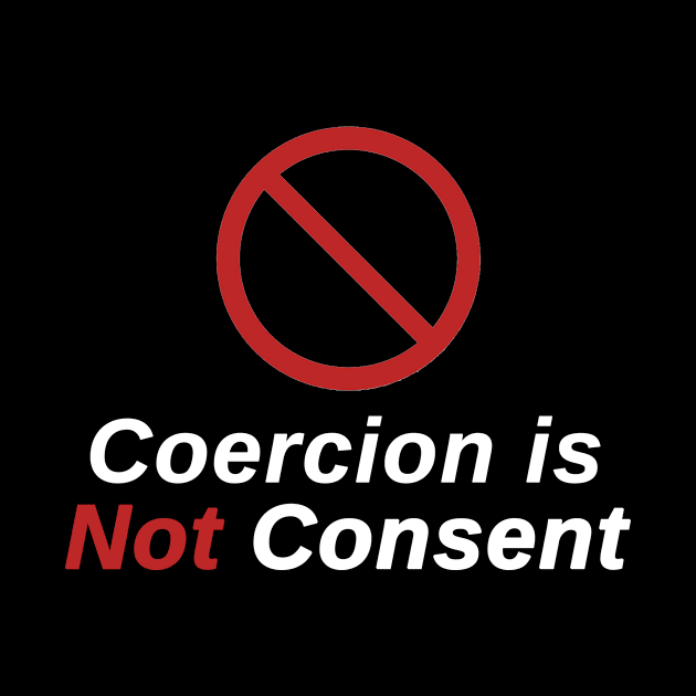 Freedom Lovers - Coercion is Not Consent by True Challenge