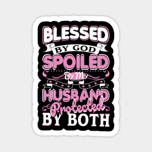 Blessed By God Spoiled By My Husband Magnet