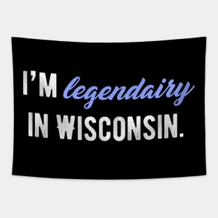 I'm legendairy in Wisconsin! Tapestry