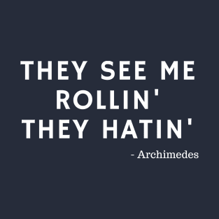 They See Me Rollin' T-Shirt