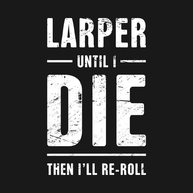 LARPer Until I Die | Funny LARP Quote by MeatMan