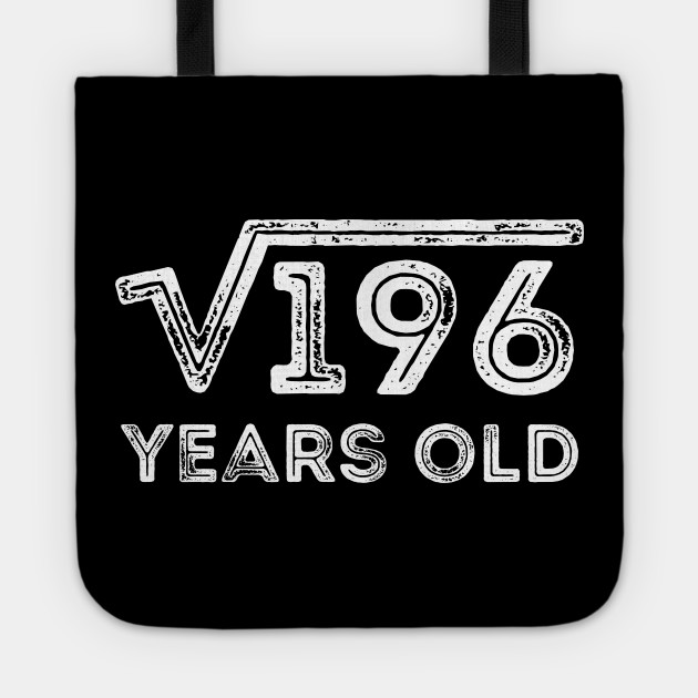 Square Root of 196 Years Old (14th birthday)