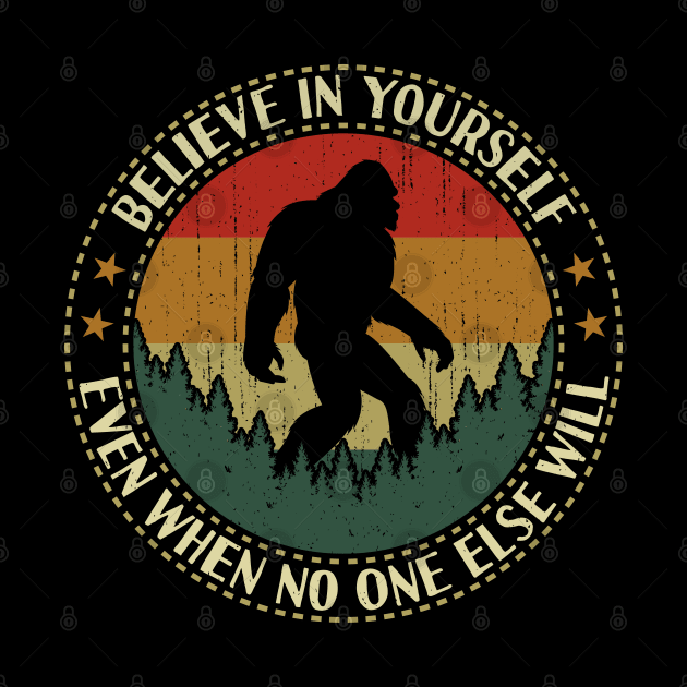 Believe In Yourself Bigfoot Retro Vintage by Tesszero