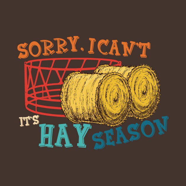 Sorry, I Can't It's Hay Season Funny Farmer by Linanouril