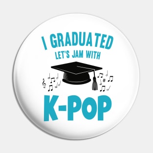 I Graduated Let's Jam with K-Pop Blue Pin