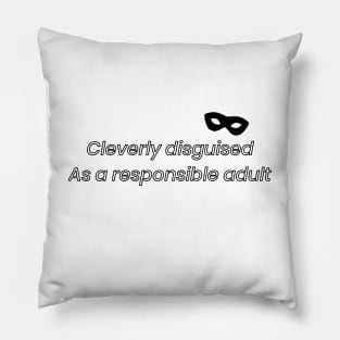 Cleverly disguised as a responsible adult- mask Pillow