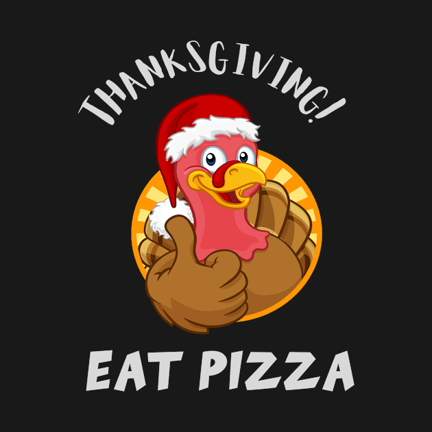 Thanksgiving Eat Pizza! by TomUbon