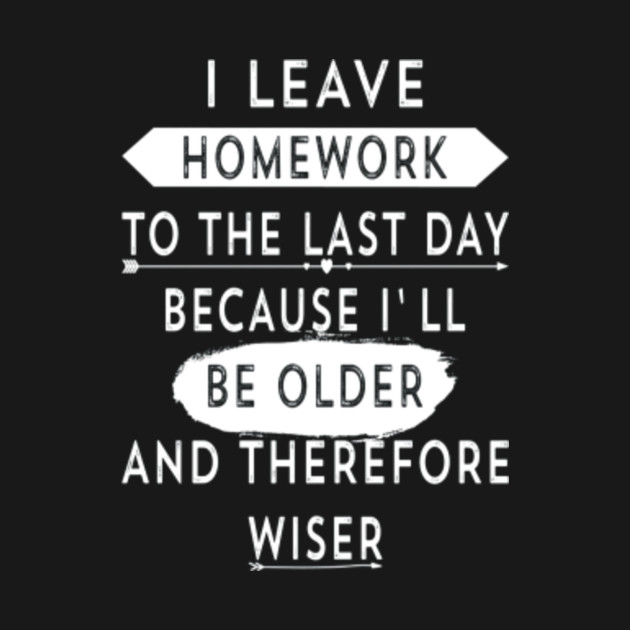 Funny Homework Shirt Humor Quote For Teen Girls And Boys