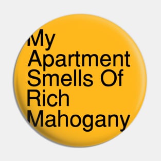 My Apartment Smells of Rich Mahogany. Pin