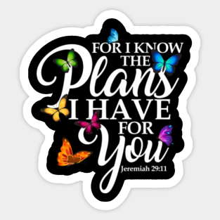 For I Know The Plans I Have For You Stickers Teepublic