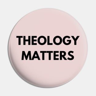 Theology Matters Pin