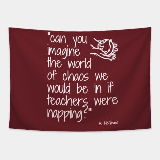 Imagine if Teachers were napping (unisex) Tapestry