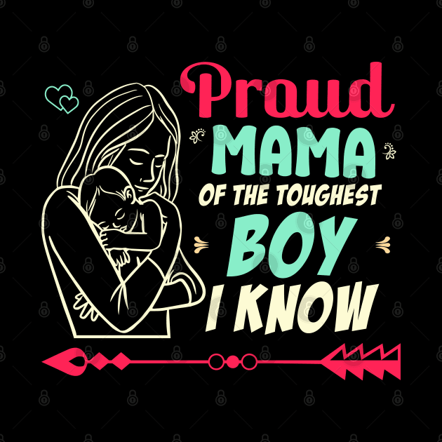 proud mama of the toughest boy i know by Printashopus