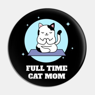 Full Time Cat Mom Pin