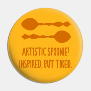 Artistic Spoonie! Inspired But Tired. (Orange) Pin