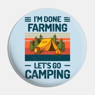 Im Done FARMING Lets Go Camping Pin