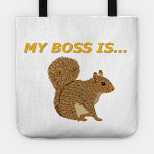 My boss is Squirrel Tote