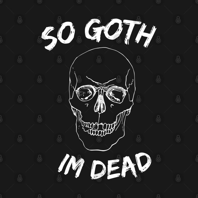 So Goth Im Dead by Clouth Clothing 