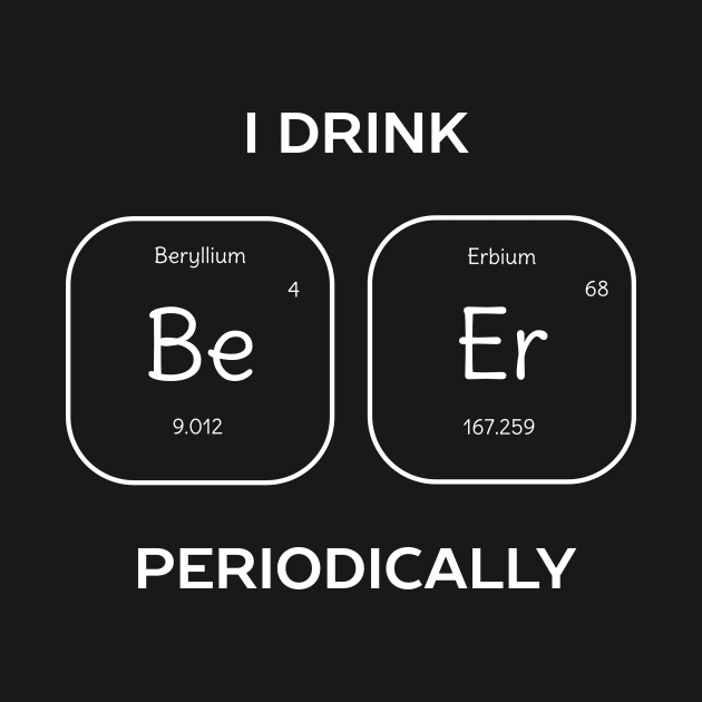 Funny Beer Science T-Shirt by happinessinatee