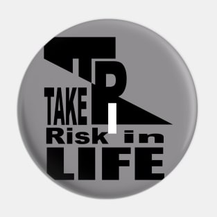 Take Risk in Life Pin