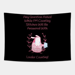 Any Questions Asked While I'm Counting Stitches Will  Be Answered With Louder Counting Tapestry