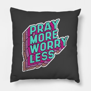 Pray more Worry less Pillow