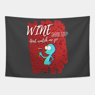 Wine Me Up And Watch Me Go! Wine Drinking Tapestry