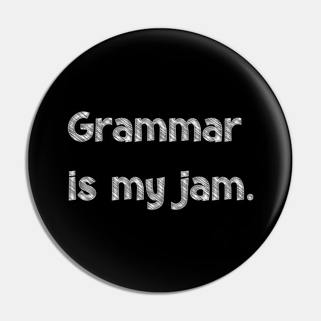 Grammar is my jam, National Grammar Day, Teacher Gift, Child Gift, Grammar Police, Grammar Nazi, Grammar Quotes, Funny Grammar, Grammar Pin by DivShot 