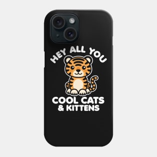 Hey All You Cool Cats and Kittens Phone Case