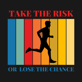 Take te risk, run. T-Shirt