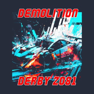 Demolition Derby 2081 T-Shirt