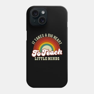 it takes a big hearts to teach little minds Phone Case
