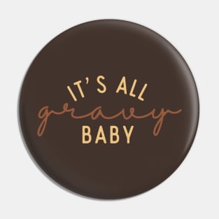 It's All Gravy Baby Pin