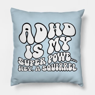 ADHD Is My Superpower Squirrel Pillow