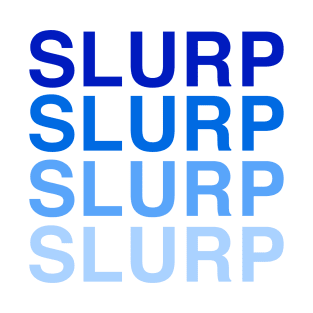 Slurp Slurp Slurp Slurp Hydro Homies T-Shirt