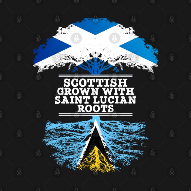Scottish Grown With Saint Lucian Roots - Gift for Saint Lucian With Roots From Saint Lucia by Country Flags