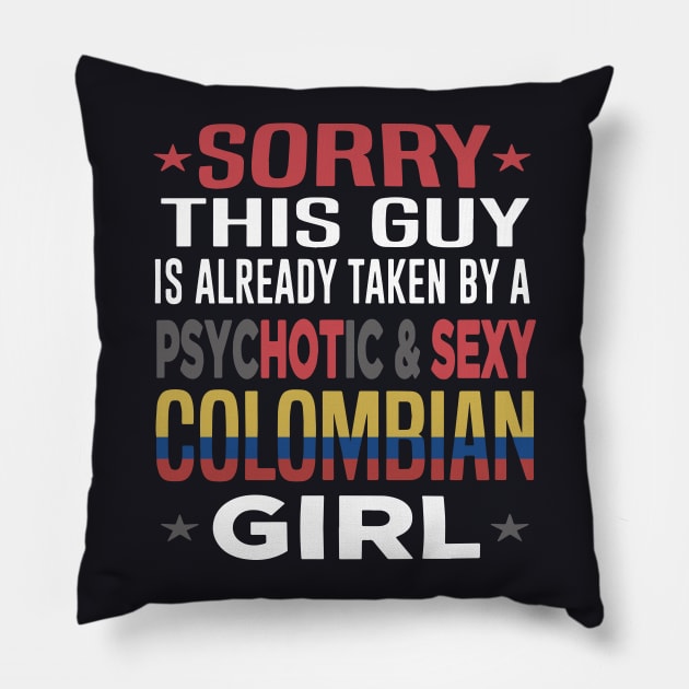 Sorry This Guy Is Already Taken By A Psychotic And Sexy Colombian Wife Pillow by dieukieu81