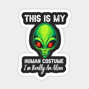 This Is My Human Costume, I'm Really An Alien Magnet