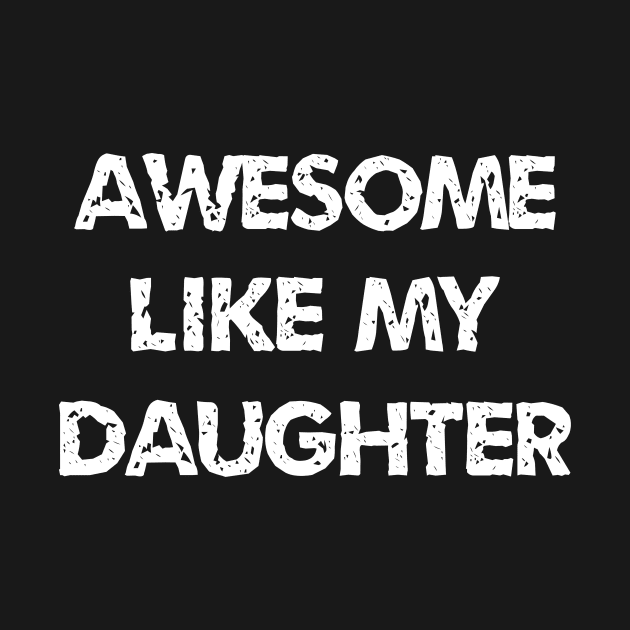 Awesome Like My Daughter by ETTAOUIL4