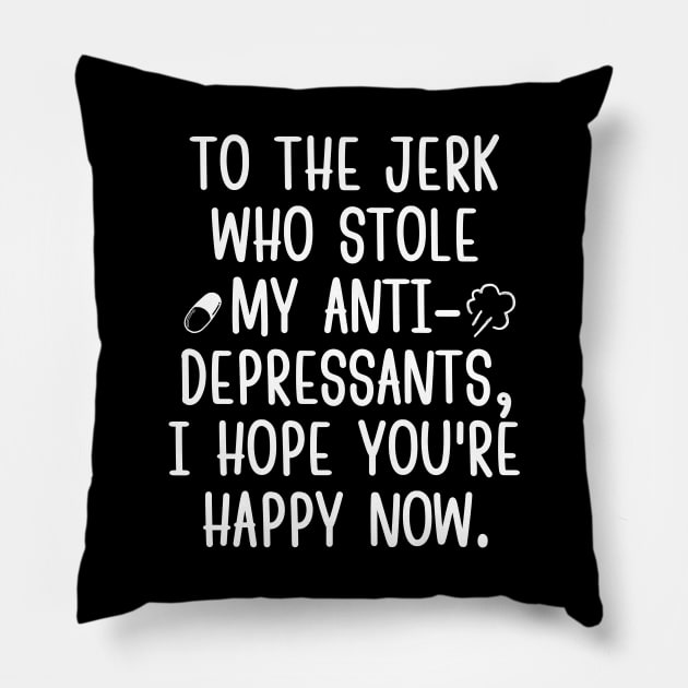 I hope you're happy now, jerk! Pillow by mksjr