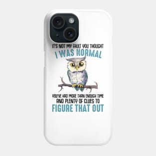 i was normal figure that out Phone Case