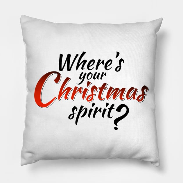 Where's Your Christmas Spirit? Pillow by Wolfkin Design