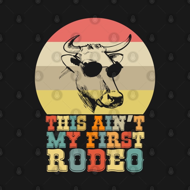 This Ain't My First Rodeo Cow with Aviator Sunglasses Meme by aneisha