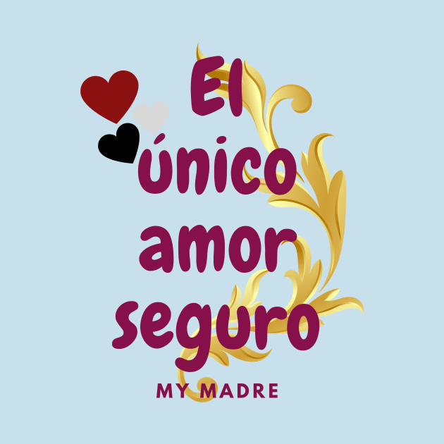 El único amor seguro, The only sure love that of a mother by JENNEFTRUST