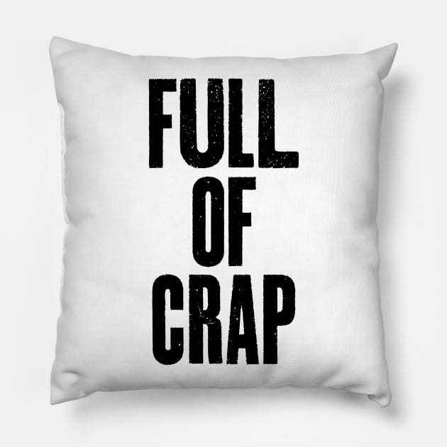 Full of Crap Pillow by youokpun