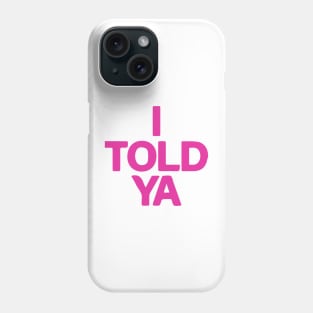 I Told Ya -  Challengers Tribute - I TOLD YA - Zend. I Told Ya Challengers Tribute Phone Case