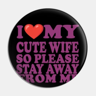 i love my cute wife so stay away from me Pin