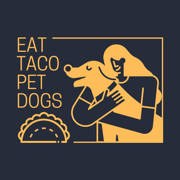 Eat Taco Pet Dogs Design Gold by Clue Sky