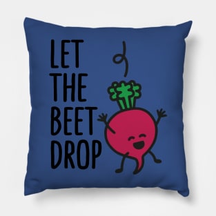 let the beet drop 2 Pillow